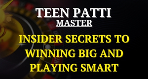 Teen Patti Master: Insider Secrets to Winning Big and Playing Smart